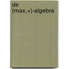 De (max,+)-algebra door Gerardo Soto Y. Koelemeijer