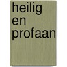 Heilig en Profaan by H.J.E. van Beuningen