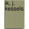 Ik, J. Kessels by P.F. Thomese