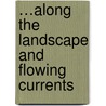 …along the landscape and flowing currents by Joep Christenhusz