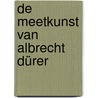 De Meetkunst van Albrecht Dürer by Martin Kindt