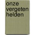 Onze Vergeten Helden