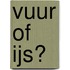 Vuur of ijs?