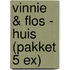 Vinnie & Flos - Huis (pakket 5 ex)