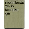 Moordende zin in Tanneke Gin by Joke De Meyer