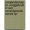 Zorglandschap en zorggebruik in een veranderende eerste lijn by Robert Verheij