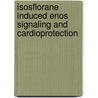 Isosflorane Induced eNOS Signaling and Cardioprotection door Ines Baotic