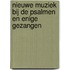 Nieuwe muziek bij de psalmen en enige gezangen