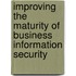 Improving the Maturity of Business Information Security