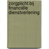 Zorgplicht bij Financiële Dienstverlening door Mr. F.M.A. 'T. Hart