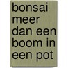Bonsai meer dan een boom in een pot by Unknown