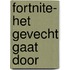 Fortnite- Het gevecht gaat door