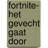Fortnite- Het gevecht gaat door door Devin Hunter