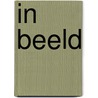 IN BEELD by Ilse Vorstenbosch