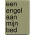 Een Engel aan mijn bed