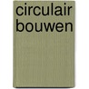 Circulair bouwen by R. Koolhoven