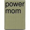 Power Mom by Esther Van Diepen