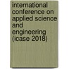 International Conference on Applied Science and Engineering (ICASE 2018) door Onbekend