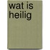 Wat is heilig