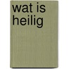 Wat is heilig by Rowan Williams