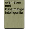 Over leven met kunstmatige intelligentie door Max Welling
