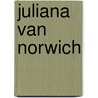 Juliana van Norwich by Petra Galema