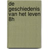 De Geschiedenis van het Leven 8H door Joris Geys