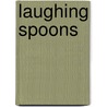 Laughing Spoons by Unknown