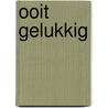 Ooit gelukkig by Nico Dijkshoorn