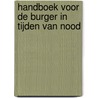 Handboek voor de burger in tijden van nood door Henk Rijks