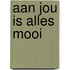 Aan jou is alles mooi