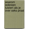 Waarom iedereen luistert als je over seks praat door Kiki Verbeek