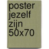 Poster Jezelf zijn 50x70 by Marit van Dijk-Boelhouwer