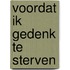 Voordat ik gedenk te sterven