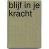 Blijf in je kracht by Jan Schafraad