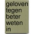 Geloven tegen beter weten in