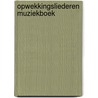 Opwekkingsliederen Muziekboek door Onbekend