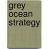 Grey Ocean Strategy door Edgar Keehnen