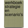 Werkboek Strategie en Scenario's door Daniel Le Gras