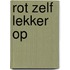Rot zelf lekker op