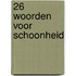 26 woorden voor schoonheid