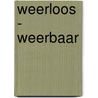 Weerloos - weerbaar by Rien van Uden