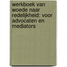 Werkboek van woede naar redelijkheid: voor advocaten en mediators by Corrie Haverkort