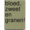 Bloed, Zweet en Granen! door Alijn Danau