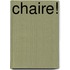 Chaire!