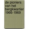 De pioniers van het Bergkwartier 1966-1969 by Ingrid van Bergenhenegouwen