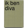 Ik ben Diva door Joop van Heuveln