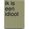 Ik is een idioot by Inge Rock