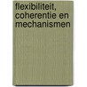 Flexibiliteit, Coherentie en Mechanismen door Nelleke van Adrichem-Rotteveel