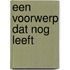 een voorwerp dat nog leeft